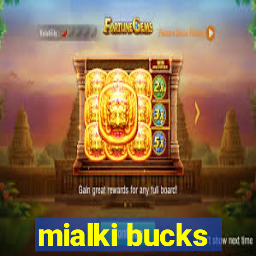 mialki bucks